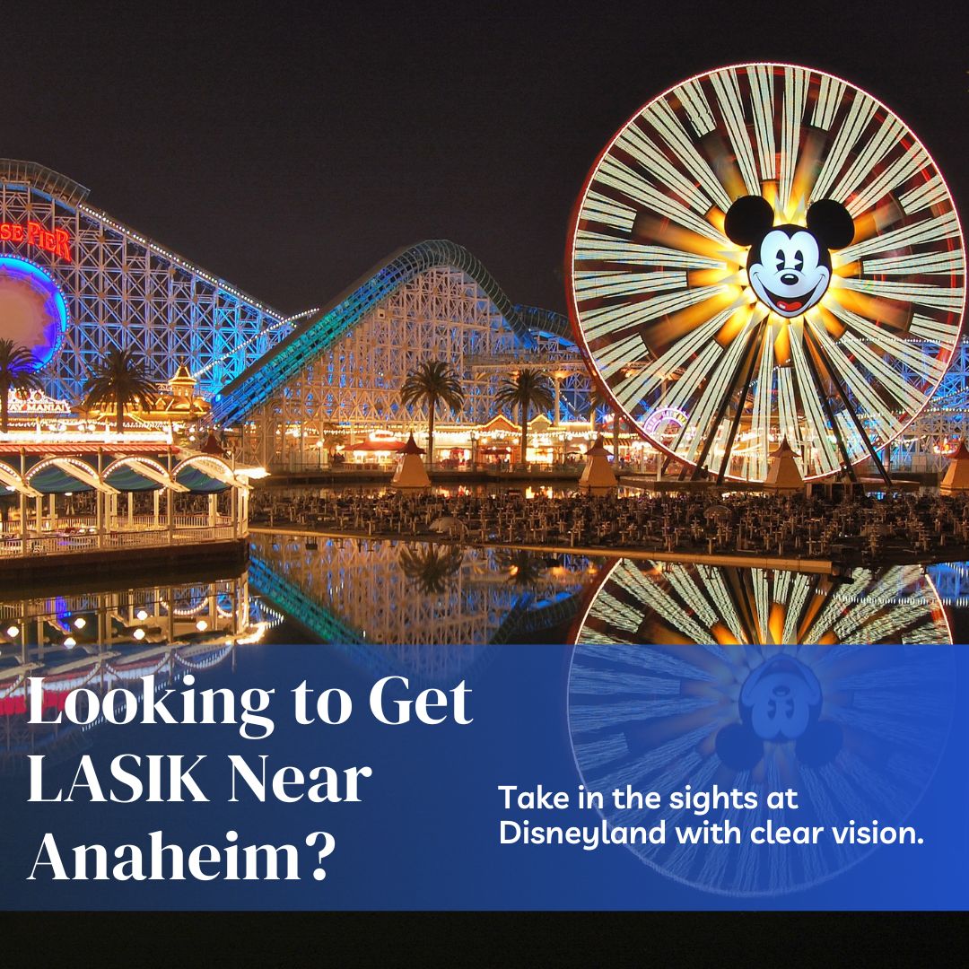 Looking to Get LASIK Near Anaheim EXCEL Laser Vision Institute