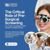 The Critical Role of Pre-Surgical Screening for LASIK Candidates with Systemic Health Issues